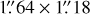 $\[1^{\prime \prime}_\cdot64 \times 1^{\prime \prime}_\cdot18\]$