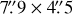 $\[7^{\prime \prime}_\cdot9 \times 4^{\prime \prime}_\cdot5\]$