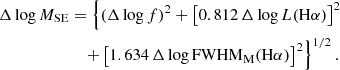 Mathematical equation: $$ \begin{aligned} \Delta \log M_{\rm SE}&= \left\{ \left( \Delta \log f \right)^2 + \left[ 0.812\, \Delta \log L(\mathrm{H}\alpha ) \right]^2 \right. \nonumber \\&\left. \quad + \left[ 1.634\,\Delta \log \mathrm{FWHM}_{\rm M}(\mathrm{H}\alpha ) \right]^2 \right\} ^{1/2}. \end{aligned} $$