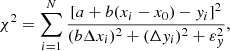 Mathematical equation: $$ \begin{aligned} \chi ^2=\sum _{i=1}^N \frac{[a+b (x_i-x_0) - { y}_i]^2}{(b \Delta x_i)^2 + (\Delta { y}_i)^2 + \varepsilon _{ y}^2}, \end{aligned} $$