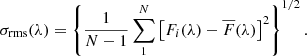 Mathematical equation: $$ \begin{aligned} \sigma _{\rm rms}(\lambda ) = \left\{ \frac{1}{N-1} \sum ^N_{1} \left[ F_i(\lambda ) - \overline{F}(\lambda ) \right]^2 \right\} ^{1/2}. \end{aligned} $$