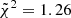 $ \tilde{\chi}^2 = 1.26 $