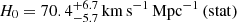 $ H_0 = 70.4_{-5.7}^{+6.7} \,\mathrm{km\,s^{-1}\,Mpc^{-1}\,(stat)} $