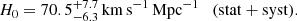 $$ \begin{aligned} H_0 = 70.5^{+7.7}_{-6.3} \,\mathrm{km\,s^{-1}\,Mpc^{-1}} \quad (\mathrm{stat + syst}). \end{aligned} $$