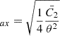 $ _{ax} = \sqrt{\frac{1}{4}\frac{\bar{C_2}}{\theta^2}} $