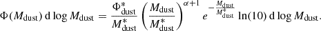 Mathematical equation: $$ \begin{aligned} \Phi (M_{\rm dust})\,\mathrm{d}\log M_{\rm dust} = \frac{\Phi ^{*}_{\rm dust}}{M^{*}_{\rm dust}}\left(\frac{M_{\rm dust}}{M^{*}_{\rm dust}} \right)^{\alpha +1} e^{-\frac{M_{\rm dust}}{M^{*}_{\rm dust}}} \ln (10)\,\mathrm{d}\log M_{\rm dust}. \end{aligned} $$