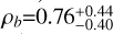 ${\rho _b} = 0.76_{ - 0.40}^{ + 0.44}$