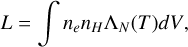 $\[L=\int n_e n_H \Lambda_N(T) d V,\]$