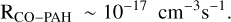$\mathrm{R}_{\text{CO-PAH}} \sim 10^{-17} \mathrm{~cm}^{-3} \mathrm{~s}^{-1}.$