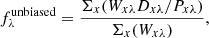 Mathematical equation: $$ f_\lambda ^\mathrm{unbiased} = \frac{\Sigma _x (W_{x\lambda } D_{x\lambda } / P_{x\lambda })}{\Sigma _x (W_{x\lambda })}, $$