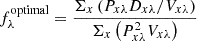 Mathematical equation: $$ f_\lambda ^\mathrm{optimal} = \frac{\Sigma _x \left(P_{x\lambda } D_{x\lambda } / V_{x\lambda }\right)}{\Sigma _x \left(P_{x\lambda }^2 V_{x\lambda }\right)} $$