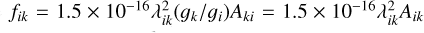 $f_{i k}=1.5 \times 10^{-16} \lambda_{i k}^{2}\left(g_{k} / g_{i}\right) A_{k i}=1.5 \times 10^{-16} \lambda_{i k}^{2} A_{i k}$