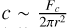 $c \sim \frac{F_{c}}{2 \pi r^{2}}$