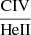 $ \frac{\mathrm{CIV}}{\mathrm{HeII}} $