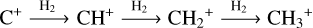Mathematical equation: $\mathrm{C}^{+} \xrightarrow{\mathrm{H}_{2}} \mathrm{CH}^{+} \xrightarrow{\mathrm{H}_{2}} \mathrm{CH}_{2}{}^{+} \xrightarrow{\mathrm{H}_{2}} \mathrm{CH}_{3}{}^{+}$