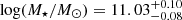 $ \log (M_{\star}/M_{\odot})=11.03_{-0.08}^{+0.10} $