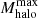 $ M_{\mathrm{halo}}^{\mathrm{max}} $