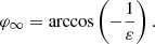 $$ \begin{aligned} \varphi _\infty = \arccos \left(-\frac{1}{\varepsilon }\right). \end{aligned} $$
