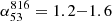 $ \alpha_{53}^{816}=1.2{-}1.6 $