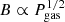$ B\propto P_{\mathrm{gas}}^{1/2} $