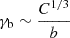 $ \gamma_{\mathrm{b}}\sim \frac{C^{1/3}}{b} $