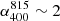 $ \alpha_{400}^{815}\sim2 $