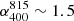$ \alpha_{400}^{815}\sim1.5 $