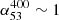 $ \alpha_{53}^{400}\sim1 $