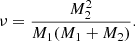 Mathematical equation: $$ \begin{aligned} \nu = \frac{M_2^2}{M_1(M_1 + M_2)}. \end{aligned} $$