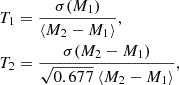 $$ \begin{aligned} T_1&= \displaystyle \frac{\sigma (M_1)}{\langle M_2-M_1 \rangle }, \\ T_2&= \displaystyle \frac{\sigma (M_2-M_1)}{\sqrt{0.677} \ \langle M_2-M_1 \rangle }, \end{aligned} $$