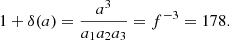$$ \begin{aligned} 1+\delta (a) = \frac{a^3}{a_1 a_2 a_3} = f^{-3}= 178. \end{aligned} $$