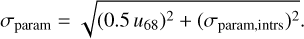 $\sigma_{\mathrm{param}} = \sqrt{(0.5\,u_{68} )^{2} + (\sigma_{\mathrm{param, intrs}})^{2}}.$
