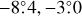 $\[-8^{\circ}_\cdot4,-3^{\circ}_\cdot0\]$