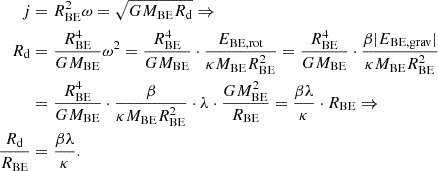 $$ \begin{aligned} j&= R^2_{\rm BE}\omega = \sqrt{G M_{\mathrm{BE}} R_{\rm d}} \Rightarrow \nonumber \\ R_{\rm d}&= \frac{R^4_{\rm BE}}{GM_{\rm BE}}\omega ^2 = \frac{R^4_{\rm BE}}{GM_{\rm BE}} \cdot \frac{E_{\rm BE,rot}}{\kappa M_{\rm BE}R^2_{\rm BE}} = \frac{R^4_{\rm BE}}{GM_{\rm BE}} \cdot \frac{\beta |E_{\rm BE,grav}|}{\kappa M_{\rm BE}R^2_{\rm BE}} \nonumber \\&= \frac{R^4_{\rm BE}}{GM_{\rm BE}} \cdot \frac{\beta }{\kappa M_{\rm BE}R^2_{\rm BE}} \cdot \lambda \cdot \frac{GM^2_{\rm BE}}{R_{\rm BE}} = \frac{\beta \lambda }{\kappa } \cdot R_{\rm BE} \Rightarrow \nonumber \\ \frac{R_{\rm d}}{R_{\rm BE}}&= \frac{\beta \lambda }{\kappa } .\end{aligned} $$