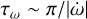 $\tau_{\omega}\sim\pi/|\dot{\omega}|-$