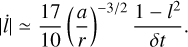 $|\dot{l}| \simeq \frac{17}{10}\left(\frac{a}{r}\right)^{-3/2}\frac{1-l^2}{\delta t}.$
