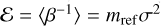 $\mathcal{E} = \langle\beta^{-1}\rangle = m_{\rm ref}\sigma^2$