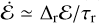$\dot{\mathcal{E}} \simeq \Delta_{\rm r} \mathcal{E}/\tau_{\rm r}$