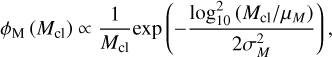 $\phi_{\rm M}\left(M_{\rm cl}\right)\propto \frac{1}{M_{\rm cl}}{\rm exp}\left(-\frac{{\rm log}_{10}^2\left(M_{\rm cl}/\mu_{M}\right) }{ 2\sigma_{M}^2 }\right),$