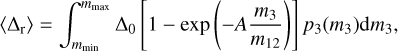 $\langle\Delta_{\rm r}\rangle = \int_{m_{\rm min}}^{m_{\rm max}}\Delta_0\left[1- {\rm exp}\left(-A\frac{m_3}{m_{12}}\right)\right]p_3(m_3) {\rm d}m_3,$