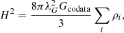 $$ \begin{aligned} H^2 = \frac{8\pi \lambda _G^2 G_{\mathrm{codata}}}{3}\sum _i \rho _i, \end{aligned} $$