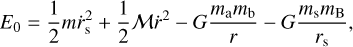 $E_{0}=\frac{1}{2} m \dot{r}_{\mathrm{s}}^{2}+\frac{1}{2} \mathcal{M} \dot{r}^{2}-G \frac{m_{\mathrm{a}} m_{\mathrm{b}}}{r}-G \frac{m_{\mathrm{s}} m_{\mathrm{B}}}{r_{\mathrm{s}}},$