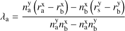 $\lambda_{\mathrm{a}}=\frac{n_{\mathrm{a}}^{\mathrm{y}}\left(r_{\mathrm{a}}^{\mathrm{x}}-r_{\mathrm{b}}^{\mathrm{x}}\right)-n_{\mathrm{b}}^{\mathrm{x}}\left(r_{\mathrm{s}}^{\mathrm{y}}-r_{\mathrm{b}}^{\mathrm{y}}\right)}{n_{\mathrm{a}}^{\mathrm{y}} n_{\mathrm{b}}^{\mathrm{x}}-n_{\mathrm{a}}^{\mathrm{x}} n_{\mathrm{b}}^{\mathrm{y}}}$