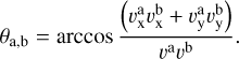 $\theta_{\mathrm{a}, \mathrm{~b}}=\arccos \frac{\left(v_{\mathrm{x}}^{\mathrm{a}} v_{\mathrm{x}}^{\mathrm{b}}+v_{\mathrm{y}}^{\mathrm{a}} v_{\mathrm{y}}^{\mathrm{b}}\right)}{v^{\mathrm{a}} v^{\mathrm{b}}}.$