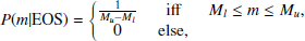 $$ \begin{aligned} P(m|\mathrm {EOS}) = \left\{ \begin{matrix} \frac{1}{M_u - M_l}&\text{ iff}&M_l \le m \le M_u, \\ 0&\text{ else,} \end{matrix} \right. \end{aligned} $$