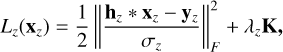 $\[L_z\left(\mathbf{x}_z\right)=\frac{1}{2}\left\|\frac{\mathbf{h}_z * \mathbf{x}_z-\mathbf{y}_z}{\sigma_z}\right\|_F^2+\lambda_z \mathbf{K},\]$
