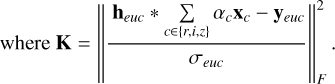 $\[\text { where } \mathbf{K}=\left\|\frac{\mathbf{h}_{e u c} * \sum_{c \in\{r, i, z\}} \alpha_c \mathbf{x}_c-\mathbf{y}_{e u c}}{\sigma_{e u c}}\right\|_F^2.\]$