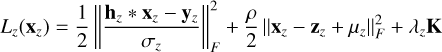 $\[L_z\left(\mathbf{x}_z\right)=\frac{1}{2}\left\|\frac{\mathbf{h}_z * \mathbf{x}_z-\mathbf{y}_z}{\sigma_z}\right\|_F^2+\frac{\rho}{2}\left\|\mathbf{x}_z-\mathbf{z}_z+\mu_z\right\|_F^2+\lambda_z \mathbf{K}\]$