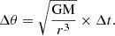 $$ \begin{aligned} \Delta \theta = \sqrt{\frac{\mathrm{GM} }{r^3}} \times \Delta t. \end{aligned} $$