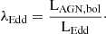 $ \lambda_\mathrm{{Edd}} = \frac{\mathrm{L_{AGN,bol}}}{\mathrm{L_{Edd}}}\cdot $